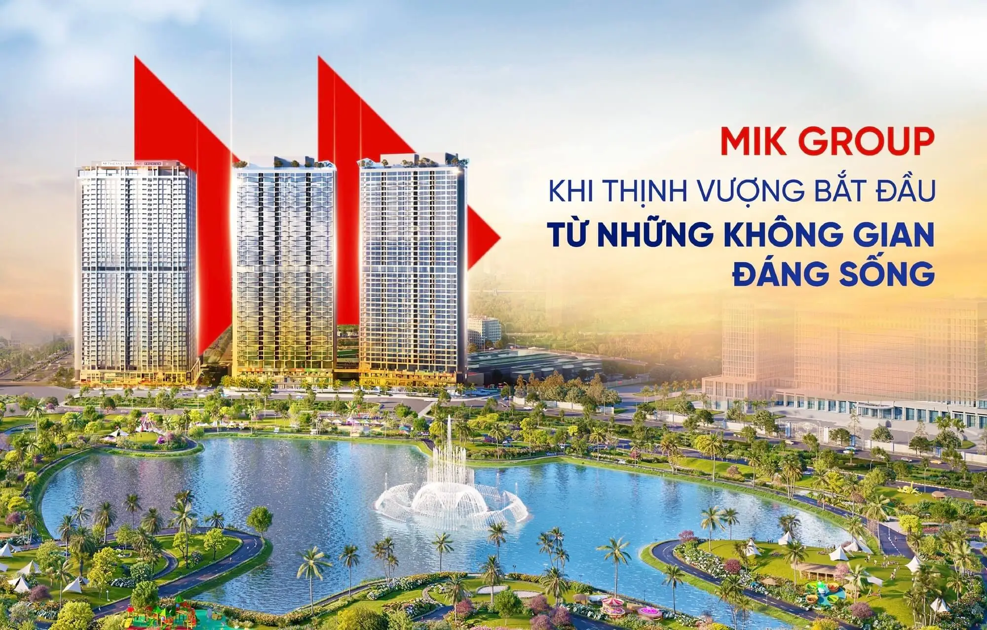 MIK Group - Khi thịnh vượng bắt đầu bằng những không gian đáng sống